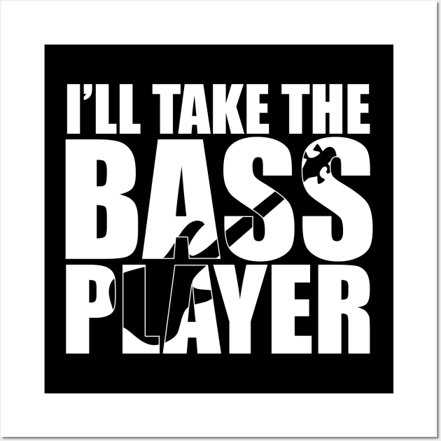 Funny I'LL TAKE THE BASS PLAYER T Shirt design cute gift Wall Art by star trek fanart and more